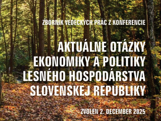 Národné lesnícke centrum: Aktuálne otázky ekonomiky a politiky lesného hospodárstva SR – po prezentáciách je prístupný aj recenzovaný vedecký zborník